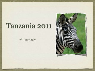 Tanzania 2011 7th– 20thJuly 
