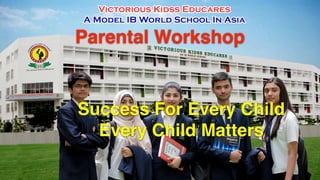 Parental Workshop
Success For Every Child
Every Child Matters
 