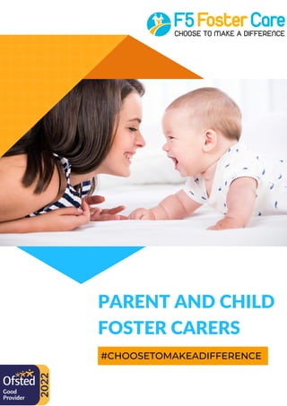 FOSTER CARERS
PARENT AND CHILD
#CHOOSETOMAKEADIFFERENCE
 