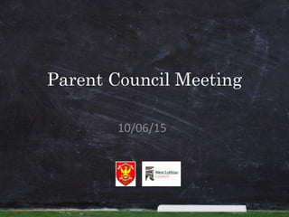 Parent Council Meeting
10/06/15
 