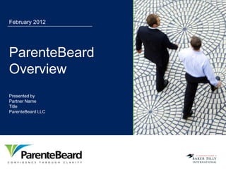 February 2012




ParenteBeard
Overview
Presented by
Partner Name
Title
ParenteBeard LLC
 
