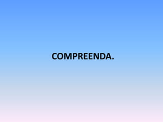 COMPREENDA.
 