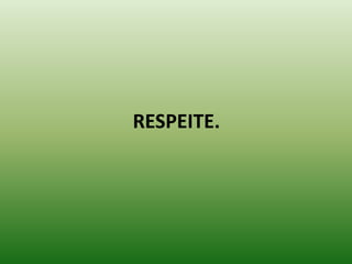 RESPEITE.
 