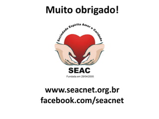 Muito obrigado!
www.seacnet.org.br
facebook.com/seacnet
 