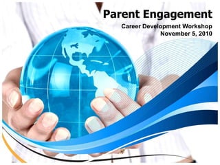 Parent Engagement Career Development Workshop November 5, 2010 