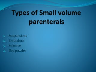 1. Suspensions
2. Emulsions
3. Solution
4. Dry powder
 