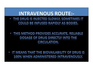INTRAVENOUS ROUTE:-
 