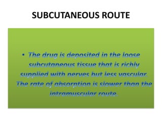 SUBCUTANEOUS ROUTE
 