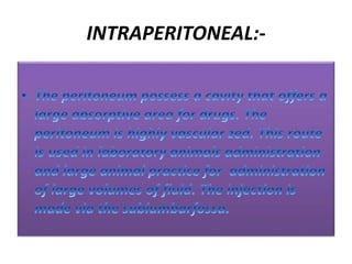 INTRAPERITONEAL:-
 