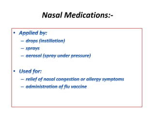 Nasal Medications:-
 