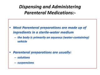 Dispensing and Administering
Parenteral Medications:-
 