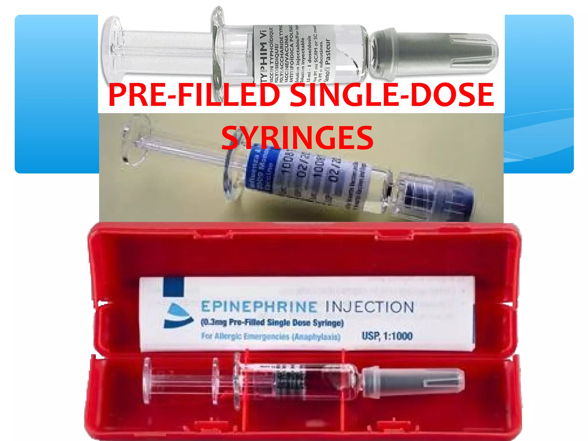 PRE-FILLED SINGLE-DOSE
SYRINGES

 