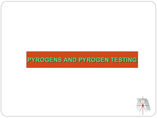 PYROGENS AND PYROGEN TESTING
 