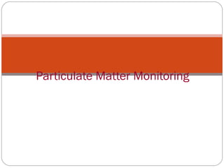 Particulate Matter Monitoring
 