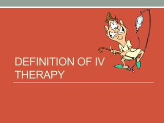 DEFINITION OF IV
THERAPY
 