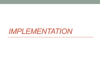 IMPLEMENTATION
 