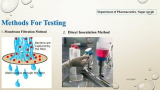 2/27/2017Sagar Kishor Savale 64
Methods For Testing
Department of Pharmaceutics | Sagar savale
1. Membrane Filtration Method 2. Direct Inoculation Method
 