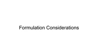 Formulation Considerations
 