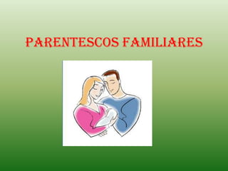 PARENTESCOS FAMILIARES 