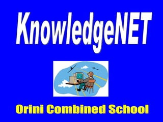 KnowledgeNET Orini Combined School 