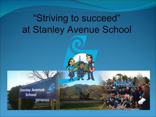 “ Striving to succeed” at Stanley Avenue School 