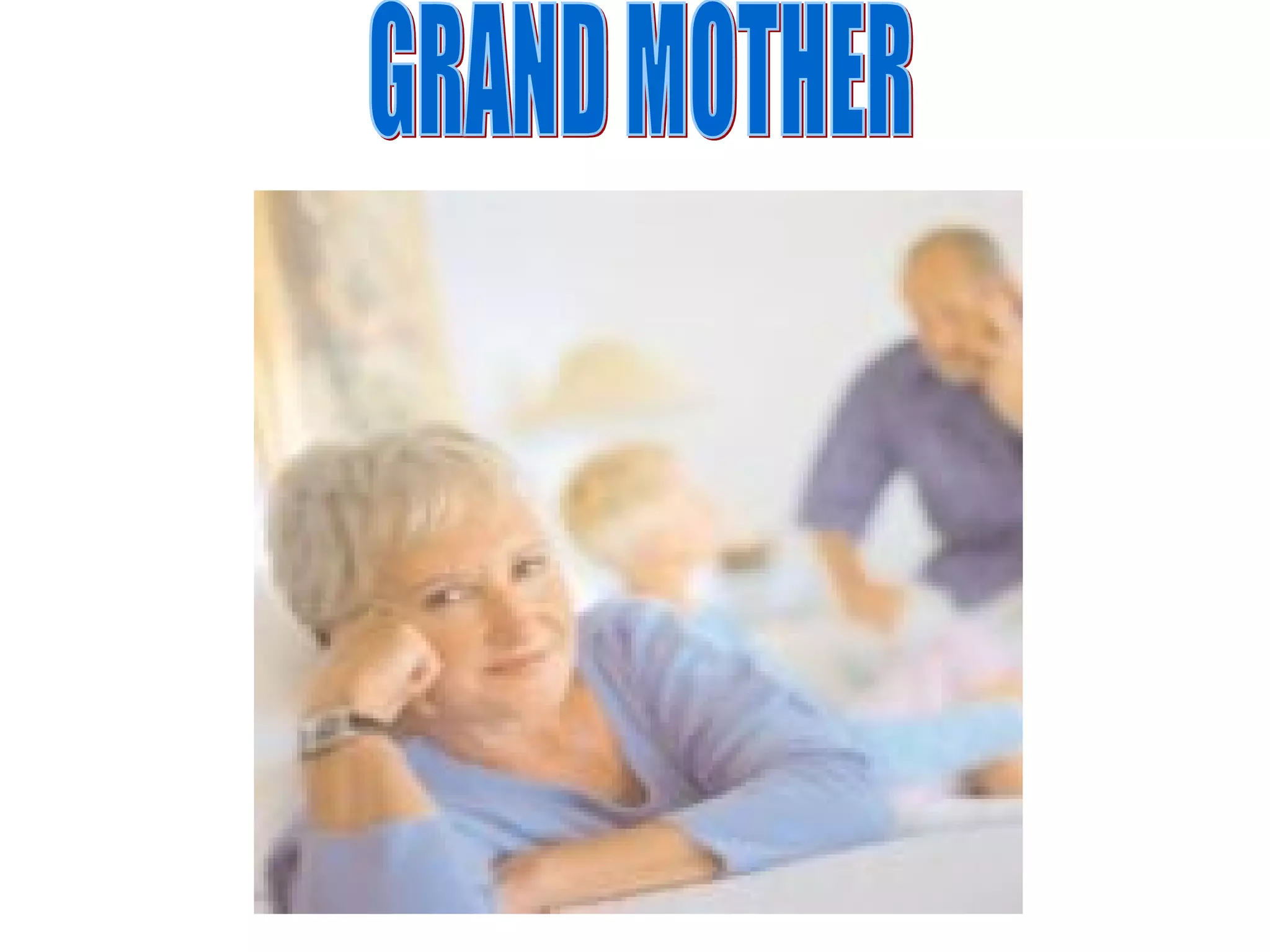 GRAND MOTHER 