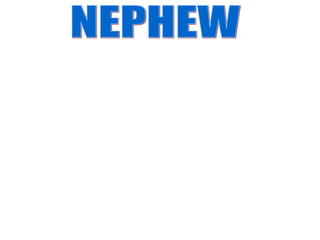 NEPHEW 