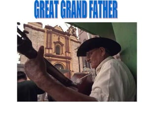 GREAT GRAND FATHER 
