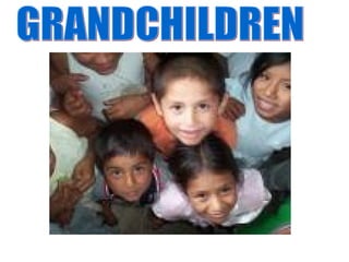 GRANDCHILDREN                                                                                