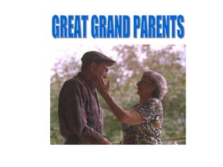 GREAT GRAND PARENTS                                                                   