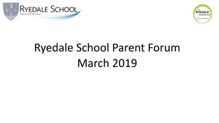 Ryedale School Parent Forum
March 2019
 