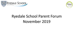 Ryedale School Parent Forum
November 2019
 