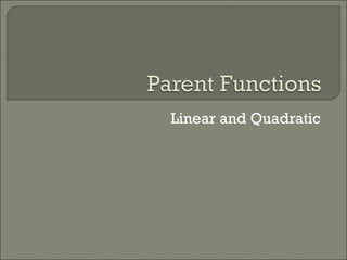 Linear and Quadratic 