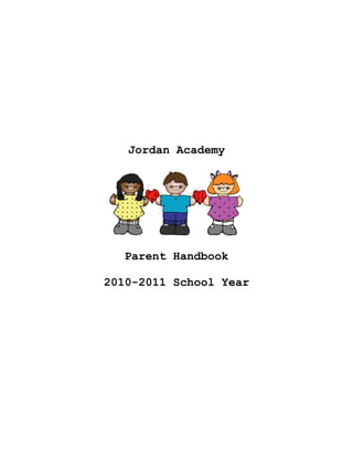 Jordan Academy
Parent Handbook
2010-2011 School Year
 