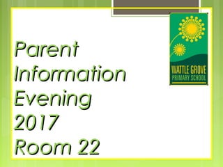 ParentParent
InformationInformation
EveningEvening
20172017
Room 22Room 22
 