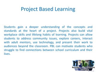 Northern Learning Centre
•   Increased levels of learning
•   Engagement
•   Projects/Flexibility/Connections
•   Communit...