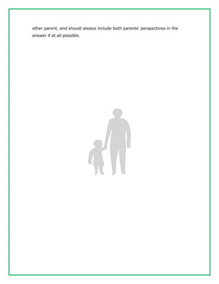 other parent, and should always include both parents' perspectives in the
answer if at all possible.
 
