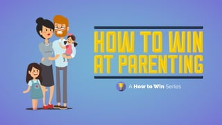 How to Win at Parenting