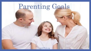 Parenting Goals
LACFLA.org
 