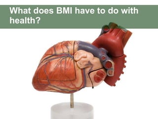What does BMI have to do with health? 