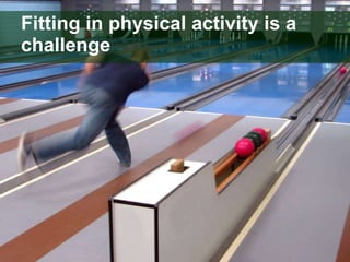 Fitting in physical activity is a challenge 