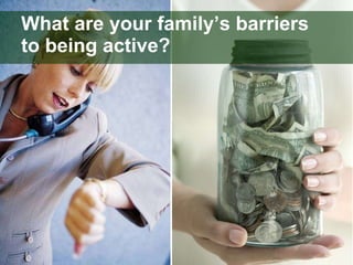 What are your family’s barriers to being active? 
