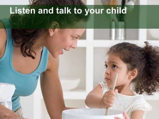 Listen and talk to your child 