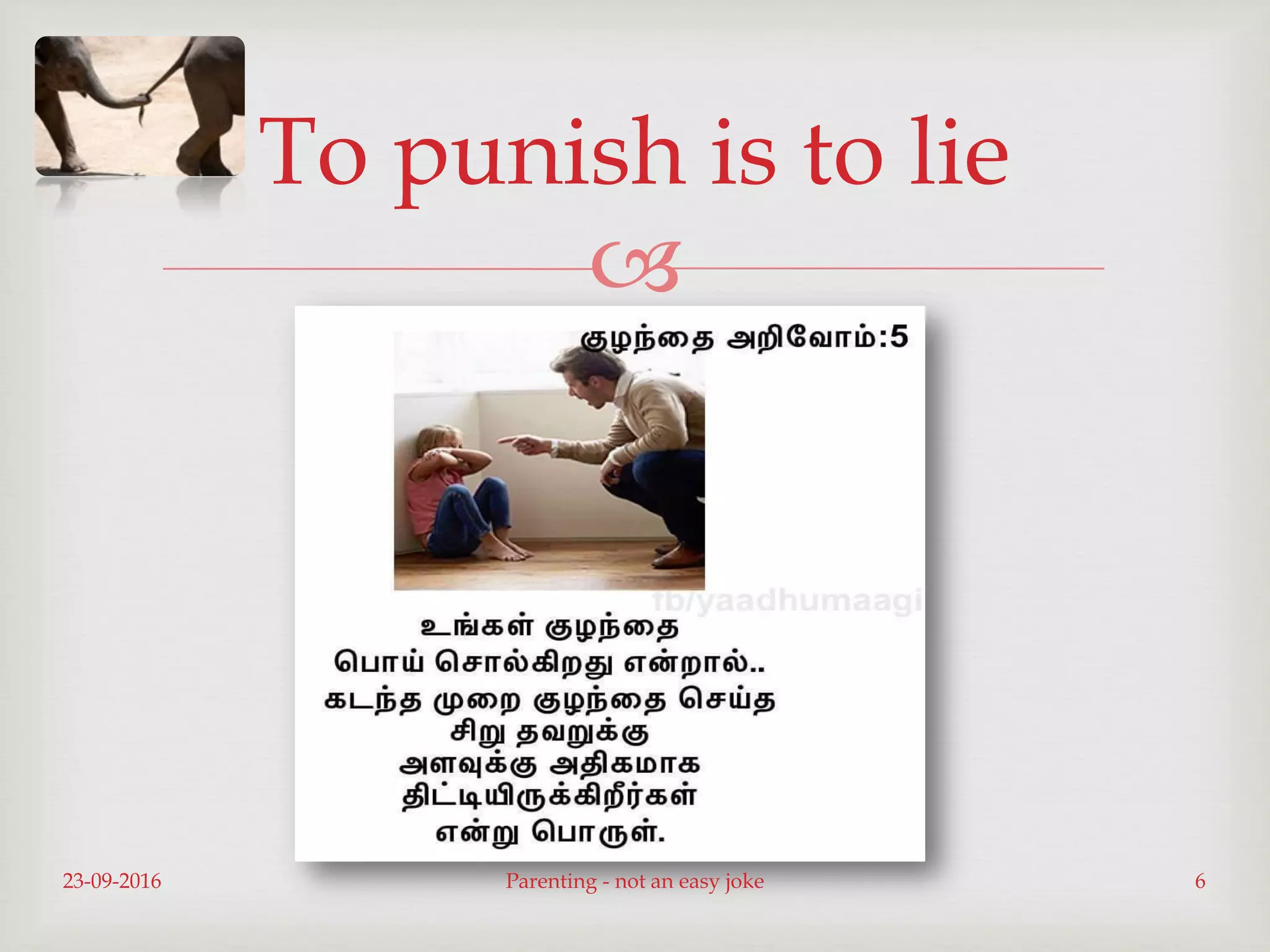 
To punish is to lie
23-09-2016 Parenting - not an easy joke 6
 