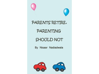 Parents Retire, Parenting Should not