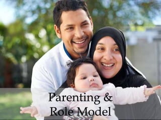 Parenting &
Role Model
 