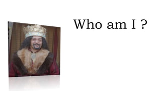 Who am I ?
 