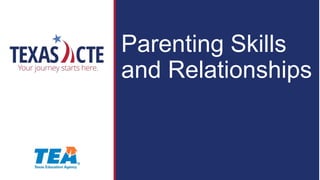 Parenting Skills
and Relationships
 