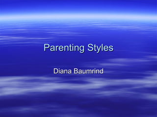 Parenting Styles Diana Baumrind 