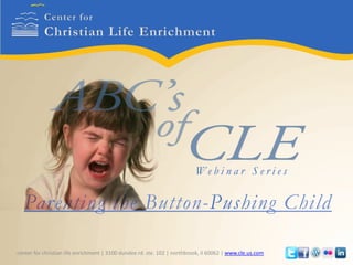 Web i n a r S e r i e s




center for christian life enrichment | 3100 dundee rd. ste. 102 | northbrook, il 60062 | www.cle.us.com
 